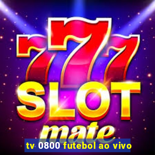 tv 0800 futebol ao vivo